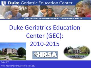 Duke Geriatrics Education Center (GEC): 2010-2015