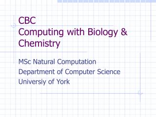 CBC Computing with Biology &amp; Chemistry