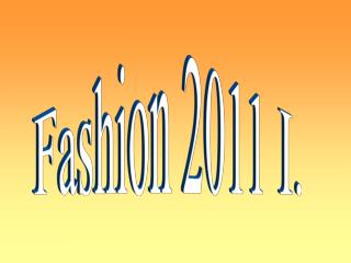 Fashion 2011 I.