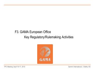 F3. GAMA European Office 		Key Regulatory/Rulemaking Activities