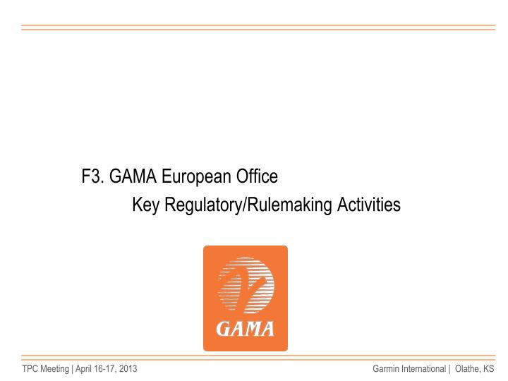 f3 gama european office key regulatory rulemaking activities