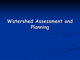 Watershed Assessment and Planning