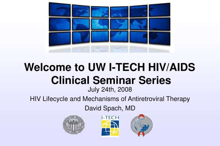 july 24th 2008 hiv lifecycle and mechanisms of antiretroviral therapy david spach md