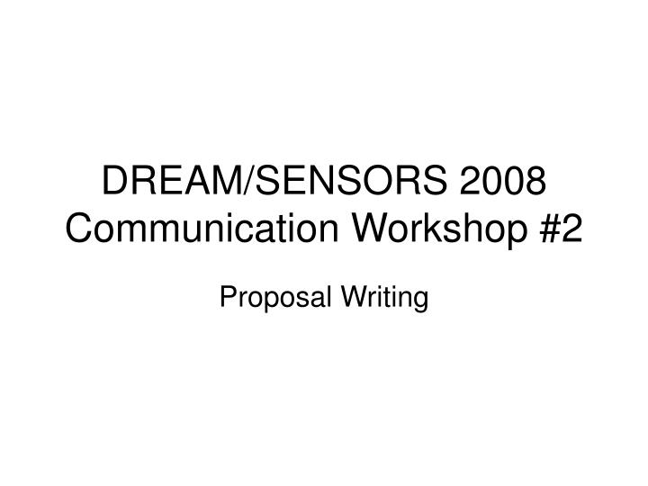 dream sensors 2008 communication workshop 2