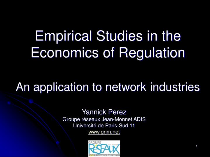 empirical studies in the economics of regulation an application to network industries