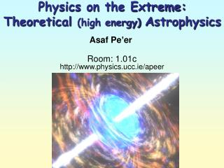Physics on the Extreme: Theoretical (high energy) A strophysics