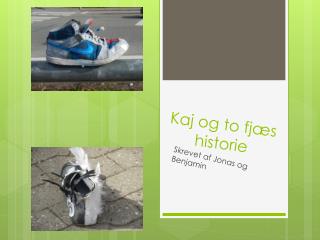 kaj og to fj s historie