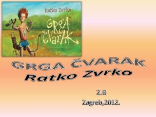 grga varak ratko zvrko