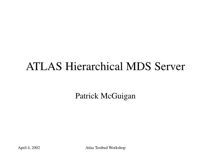 atlas hierarchical mds server