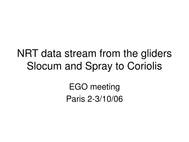 nrt data stream from the gliders slocum and spray to coriolis