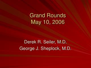 Grand Rounds May 10, 2006