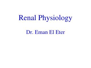 Renal Physiology Dr. Eman El Eter