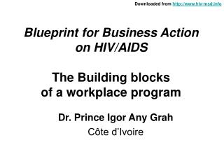 Blueprint for Business Action on HIV/AIDS The Building blocks of a workplace program