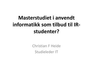 masterstudiet i anvendt informatikk som tilbud til ir studenter