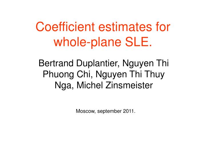 coefficient estimates for whole plane sle
