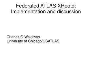 Federated ATLAS XRootd: Implementation and discussion
