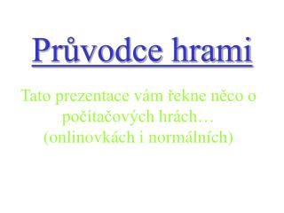 pr vodce hrami