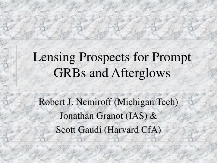 lensing prospects for prompt grbs and afterglows