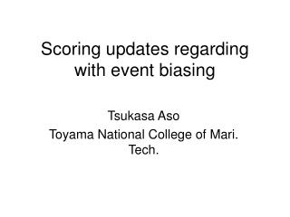 Scoring updates regarding with event biasing