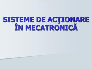 sisteme de ac ionare n mecatronic