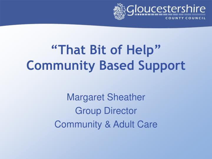 that bit of help community based support