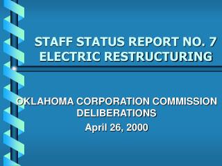 STAFF STATUS REPORT NO. 7 ELECTRIC RESTRUCTURING