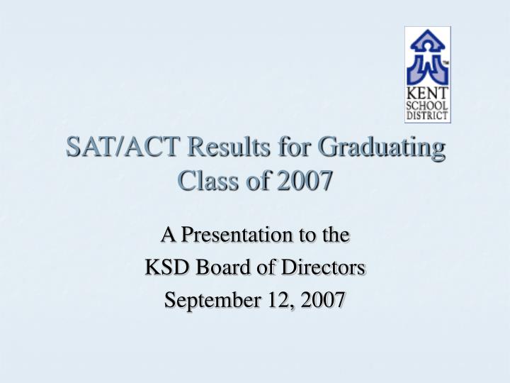 sat act results for graduating class of 2007