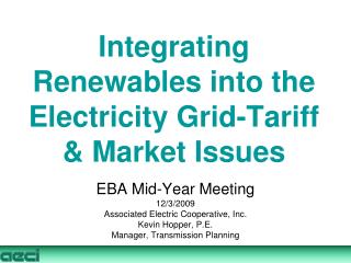 Integrating Renewables into the Electricity Grid-Tariff &amp; Market Issues