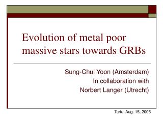 Evolution of metal poor massive stars towards GRBs