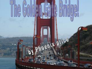 The Golden Gate Bridge!