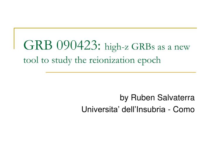 grb 090423 high z grbs as a new tool to study the reionization epoch