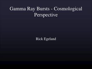 Gamma Ray Bursts - Cosmological Perspective