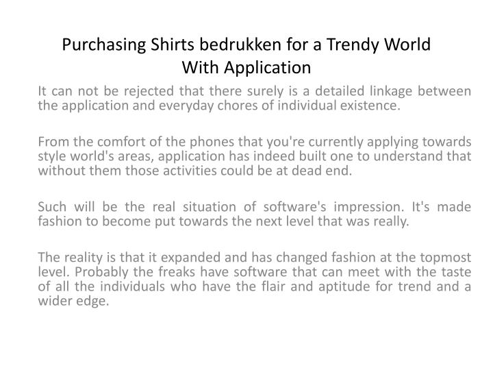 purchasing shirts bedrukken for a trendy world with application