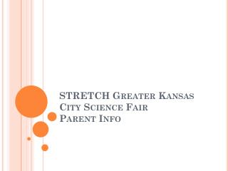 STRETCH Greater Kansas City Science Fair Parent Info