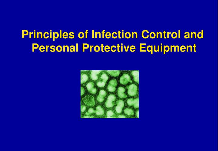 principles of infection control and personal protective equipment