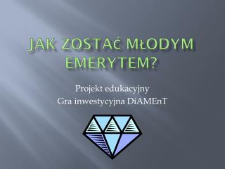 jak zosta m odym emerytem