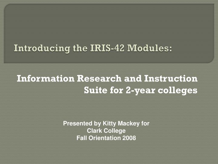 introducing the iris 42 modules