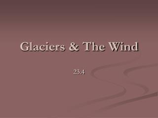 Glaciers &amp; The Wind