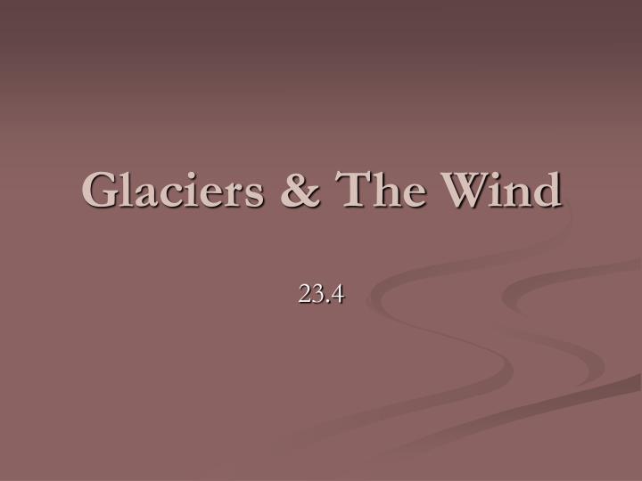 glaciers the wind