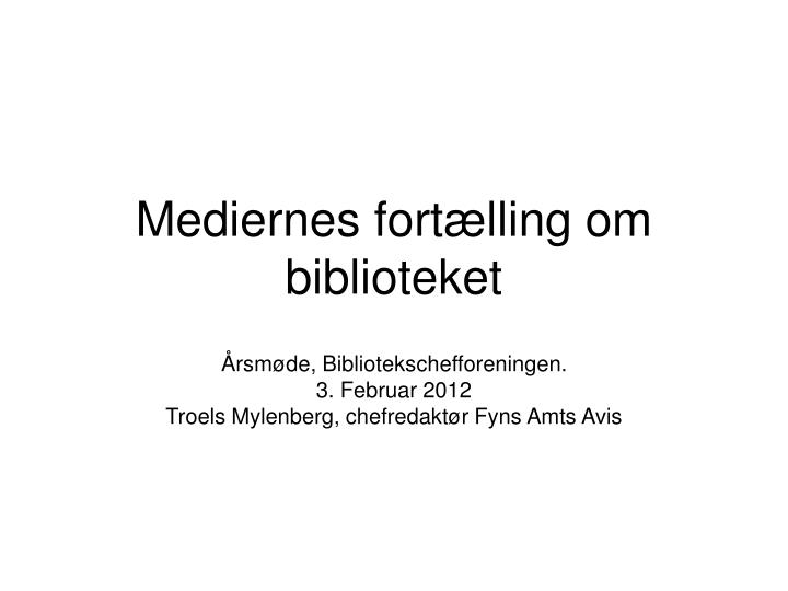 mediernes fort lling om biblioteket