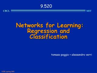 Networks for Learning: Regression and Classification