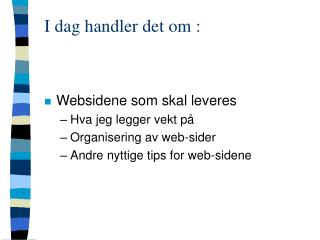 i dag handler det om