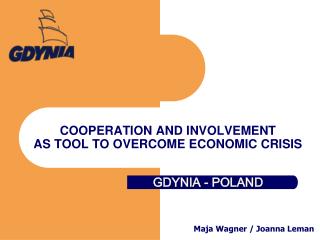 COOPERATION AND INVOLVEMENT AS TOOL TO OVERCOME ECONOMIC CRISIS