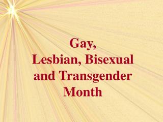 Gay, Lesbian, Bisexual and Transgender Month