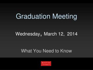 Graduation Meeting Wednesday , March 12, 2014