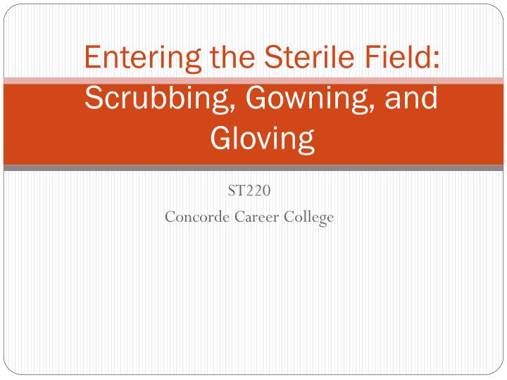 entering the sterile field scrubbing gowning and gloving