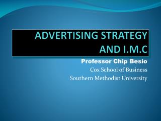 ADVERTISING STRATEGY AND I.M.C