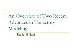 An Overview of Two Recent Advances in Trajectory Modeling