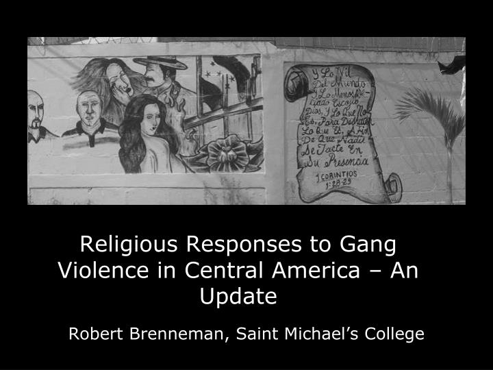 religious responses to gang violence in central america an update