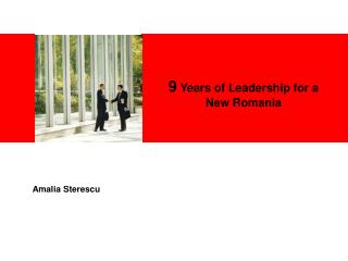 9 Years of Leadership for a New Romania